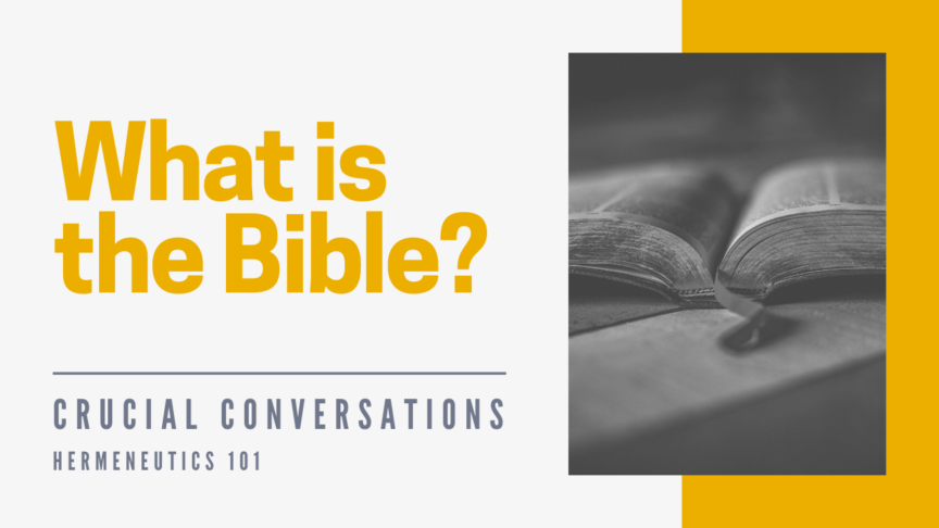 Crucial Conversations 071 | What is the Bible? (Hermeneutics 101 ...