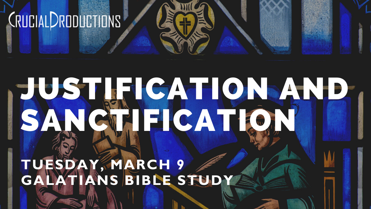 Bible Study | Justification And Sanctification (Galatians 5) - Crucial ...